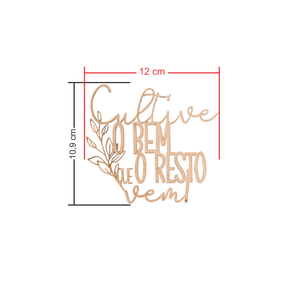 Frase Cultive o bem que o resto vem Medidas
